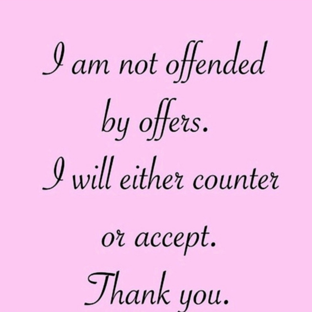 I DO ACCEPT REASONABLE PRICES